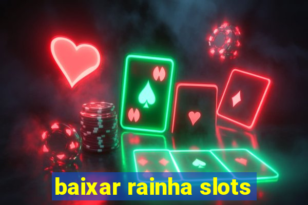 baixar rainha slots